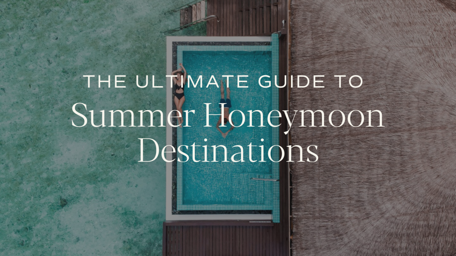 Ultimate Summer Honeymoon Destinations Romantic Travel Ideas