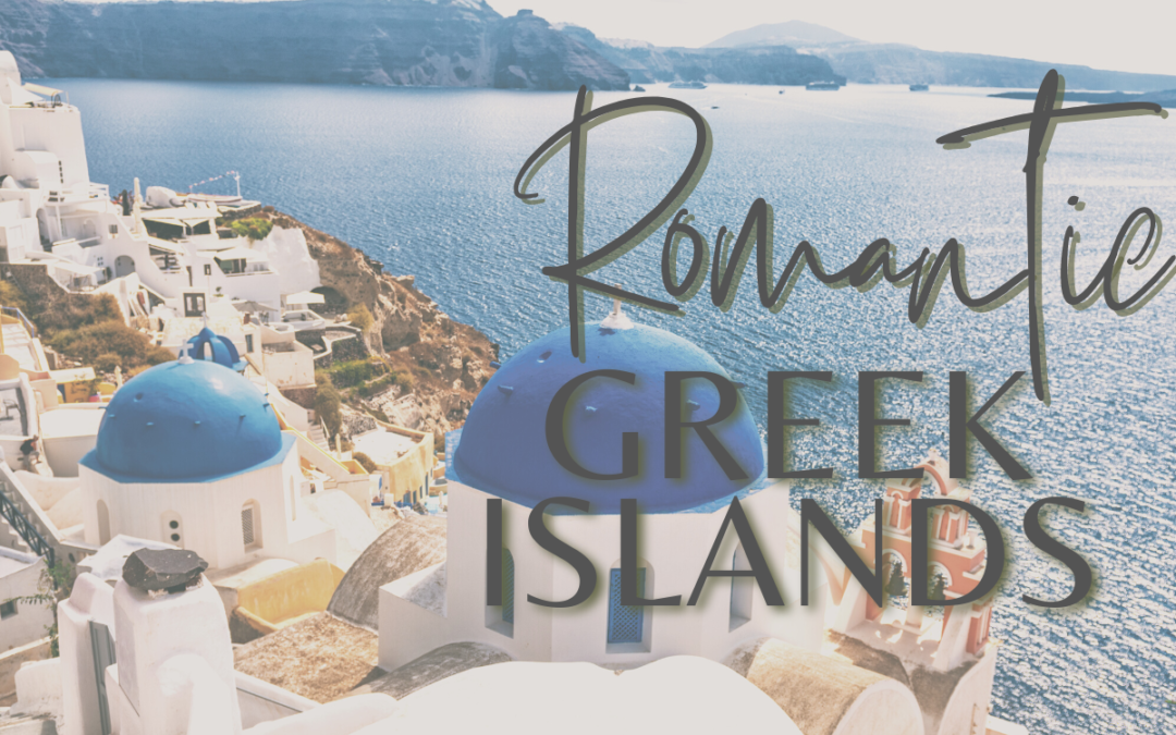 Epic Romantic Greek Islands To Visit On Vacation The Boho Traveller Llc