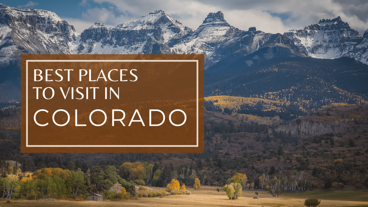 The best places to visit in colorad0 - epic rocky mountain trips