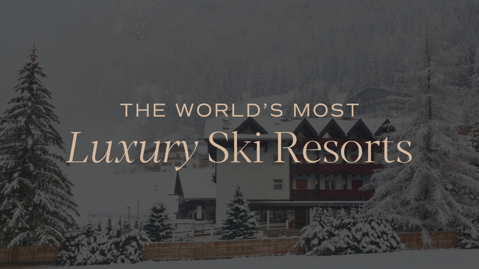 The Worlds Best Luxury Ski Resorts