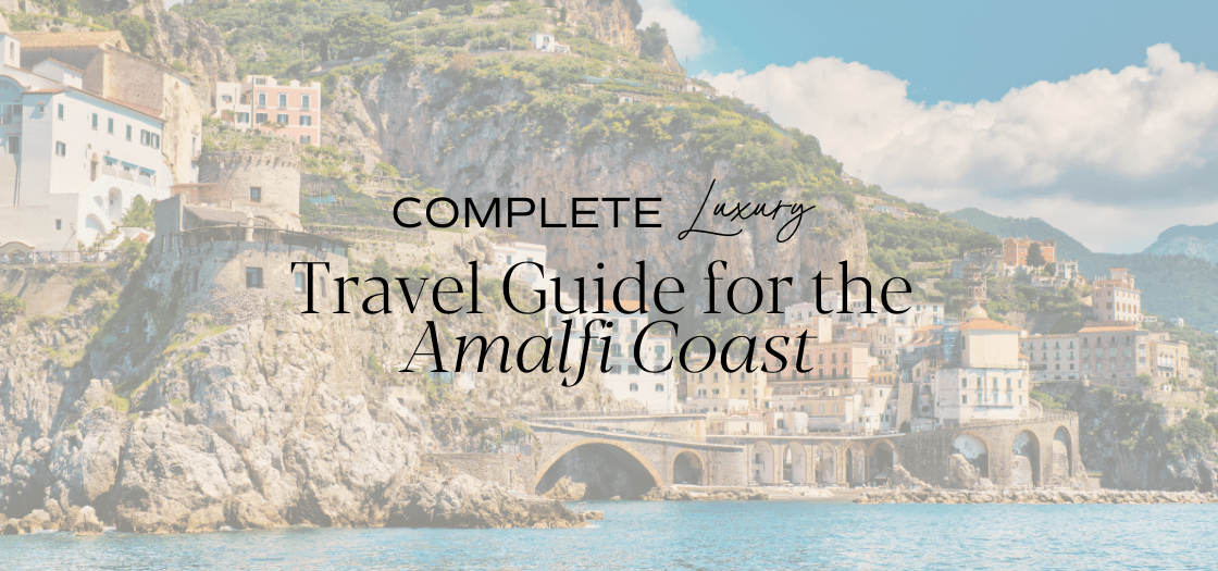 Ultimate amalfi coast luxury travel guide